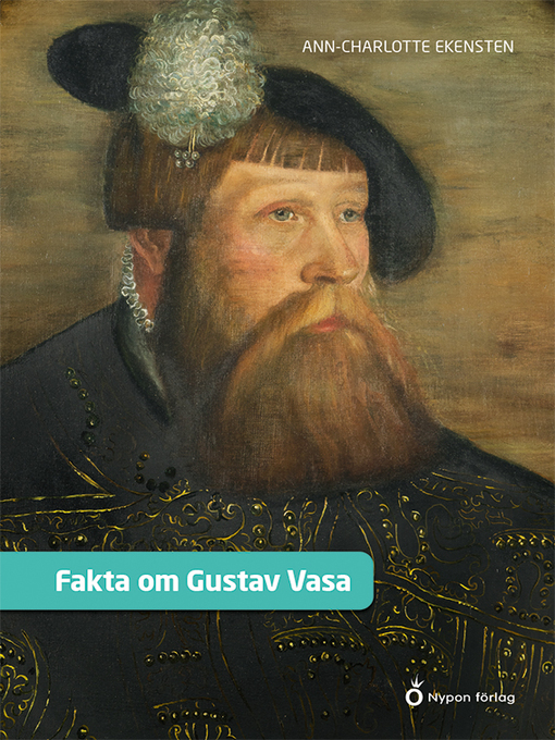 Titeldetaljer för Fakta om Gustav Vasa av Ann-Charlotte Ekensten - Tillgänglig
